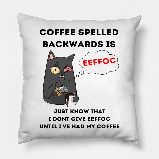 Coffee Spelled Backwards Is Eeffoc Pillow by egoandrianooi9