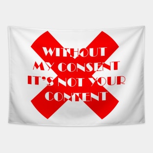 Without my consent It's not your content Tapestry