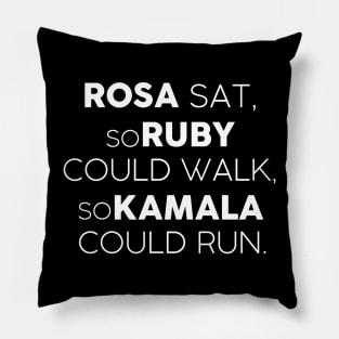 Kamala Harris Black History Month Design Rosa Sat, so Ruby could Walk, so Kamala could Run Pillow