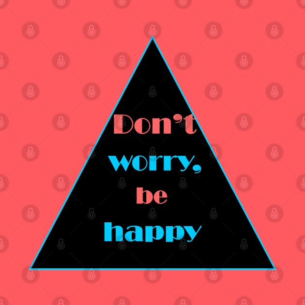Don't worry, be happy by Carolina Cabreira