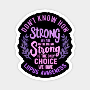 Don't Know How Strong We Are Until Being Strong Is The Only Choice We Have Magnet