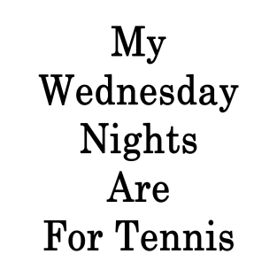 My Wednesday Nights Are For Tennis T-Shirt