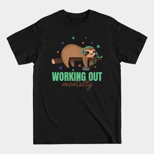working out mentally sloth lazy life - Sloth Lover - T-Shirt