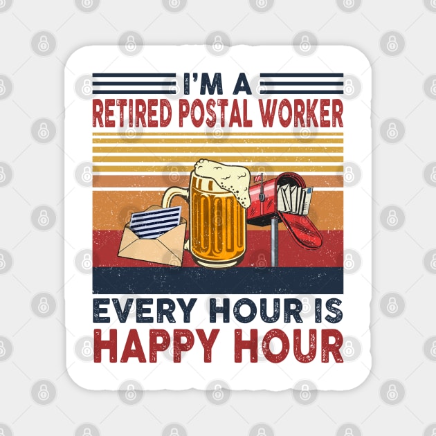 I'm A Retired Postal Worker Every Hour Is Happy Hour Magnet by janayeanderson48214