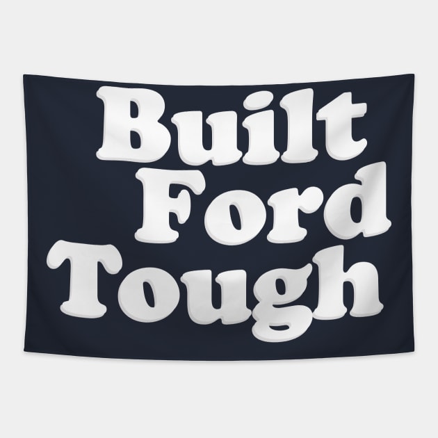 BUILT FORD TOUGH Tapestry by TheCosmicTradingPost