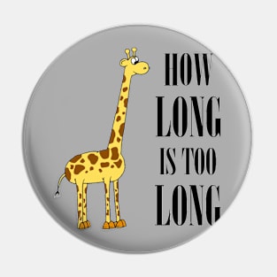 How long is too long Pin