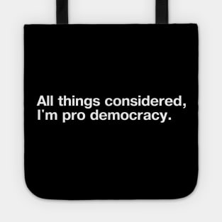 All things considered, I'm pro democracy. Tote
