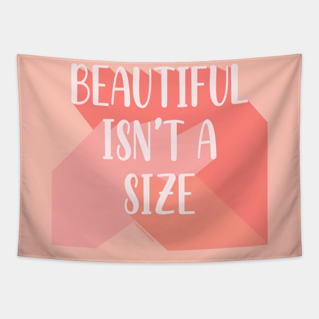 Beautiful Isn't A Size Tapestry by Somethin From Syd