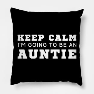 Keep Calm I'm Going To Be An Auntie Pillow