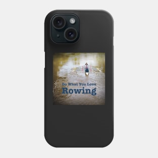 Rowing Rowers in Color - Do What You Love, Rowing Phone Case