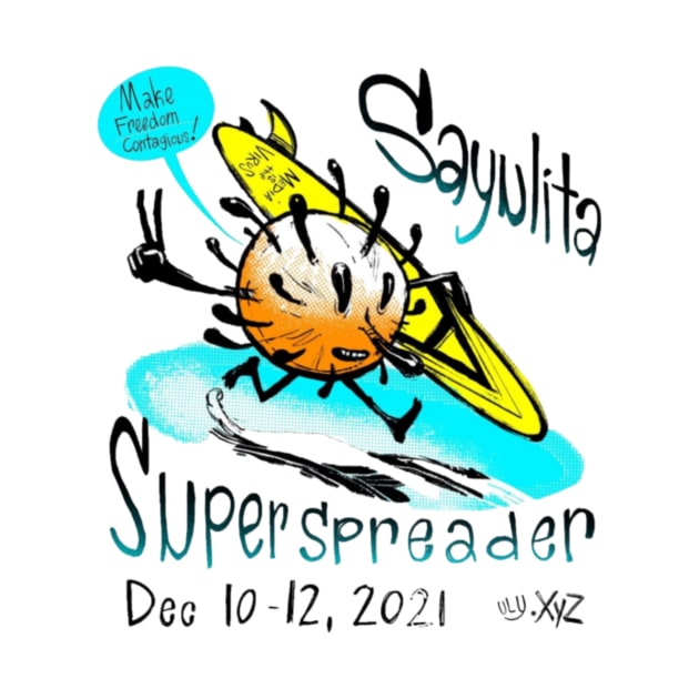 Sayulita Super Spreader Uly2 by Peddling Fiction