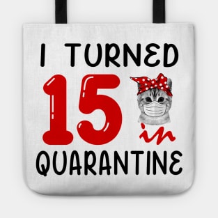 I Turned 15 In Quarantine Funny Cat Facemask Tote