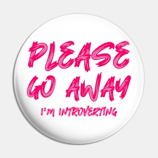 Please go away I'm introverting Pin