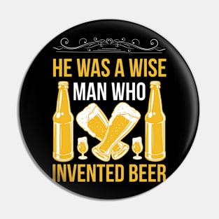 He is a wise man who invented beer T Shirt For Women Men Pin