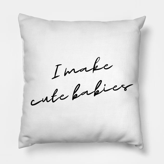 I Make Cute Babies Pillow by DoggoLove