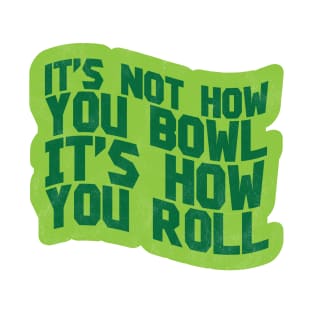 It's How You Roll - Lawn Bowl T-Shirt