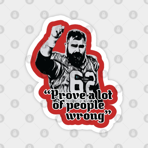 Prove A Lot Of People Wrong - Jason Kelce Magnet by Trendsdk