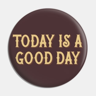 Today Is A Good Day -- Parks & Rec Quote Pin