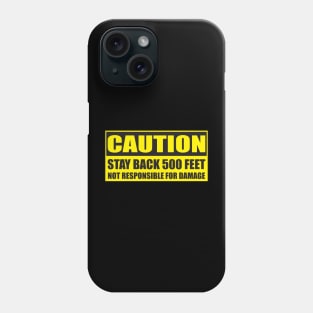 CAUTION STAY BACK 500 FEET Phone Case