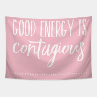 Good energy is contagious Tapestry