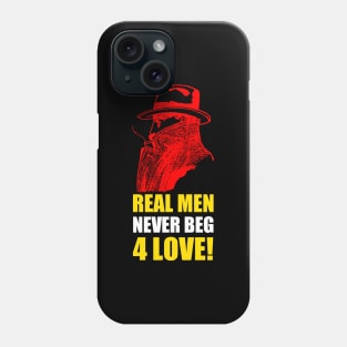 Real Men Never Beg 4 Love Phone Case