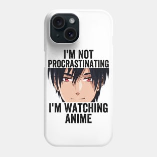 Anime Merch - I'm Not Procrastinating I'm Watching Anime Phone Case