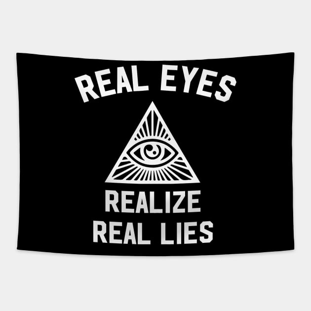 Real eyes realize real lies Tapestry by newledesigns