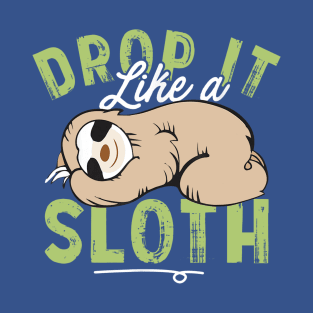 drop it like a sloth T-Shirt