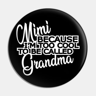 Mimi - Because I'm too cool to be called grandma Pin