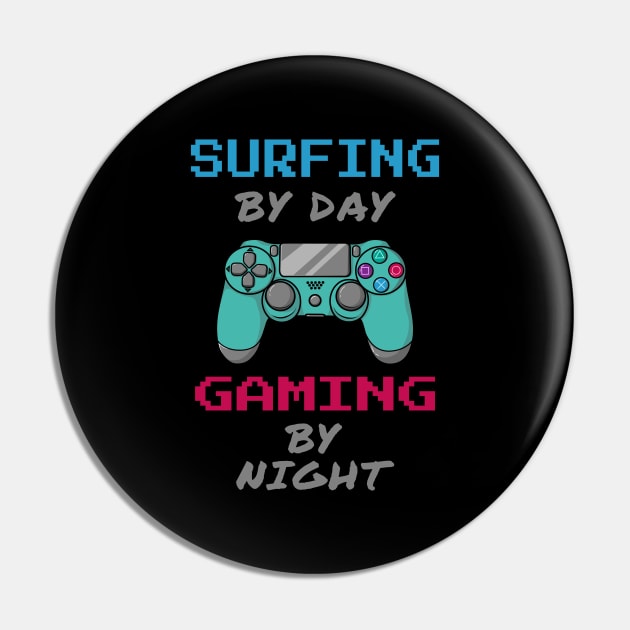 Surfing By Day Gaming By Night Pin by jeric020290