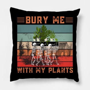 Bury Me With My Plants, Skeleton Squad Funny Plants Lover Pillow