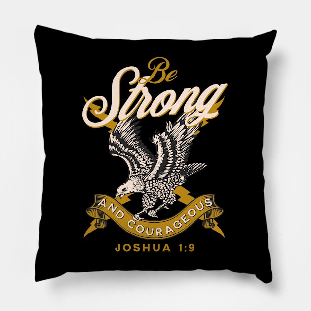 Be Strong and Courageous Joshua 1:9 Pillow by ChristianLifeApparel