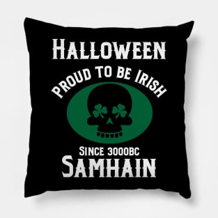 Halloween proud to be  Irish since 3000bc Samhain Pillow