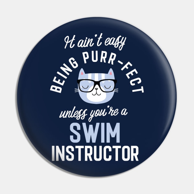 Swim Instructor Cat Lover Gifts - It ain't easy being Purr Fect Pin by BetterManufaktur