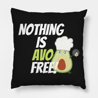 Nothing is avo free Pillow