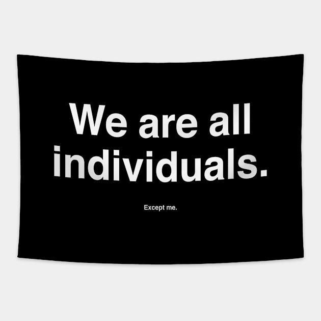 We Are All Individuals. Except me. Tapestry by Modnay