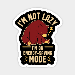 I'm not Lazy, I'm on Energy-Saving Mode Magnet