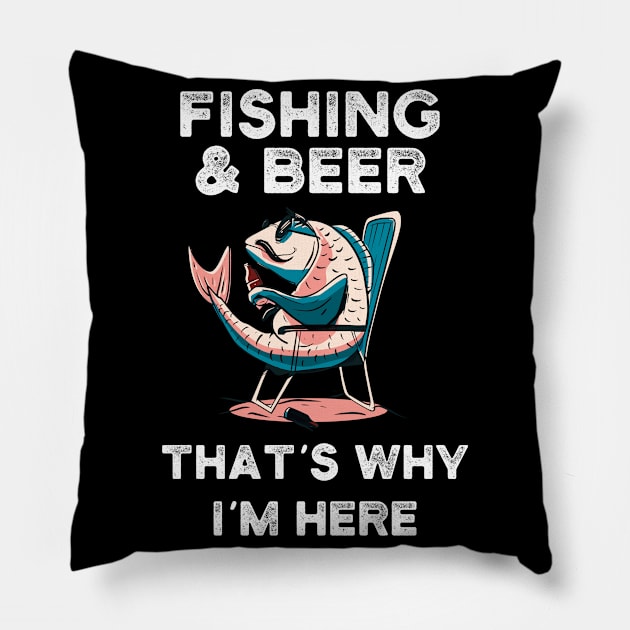 Fishing and beer that´s why I´m here. Pillow by SameDan