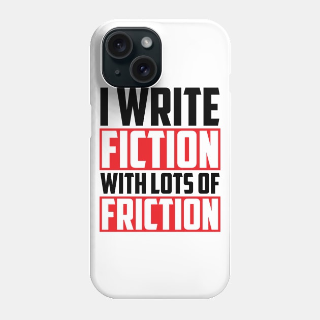 Funny Writer Fiction Friction Humor Joke Phone Case by Mellowdellow