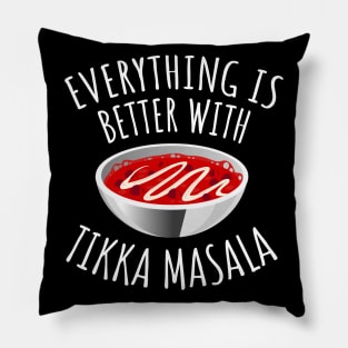 Everything Is Better With Tikka Masala Pillow