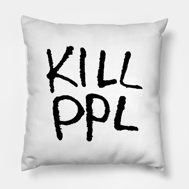 KILL PPL Kill People Pillow by TATSUHIRO