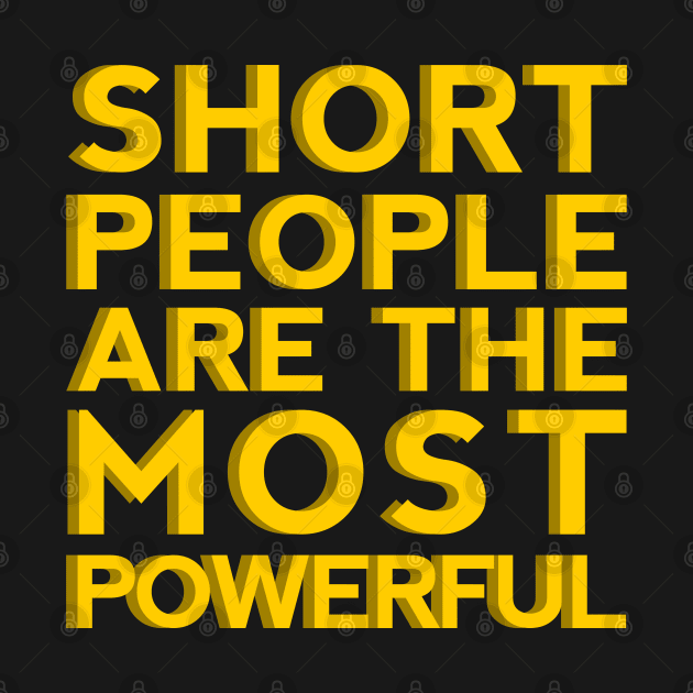 Short People are the Most Powerful by giovanniiiii