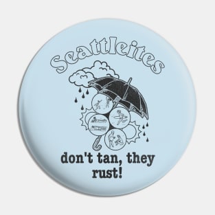 Seattleites Don't Tan, They Rust! Pin