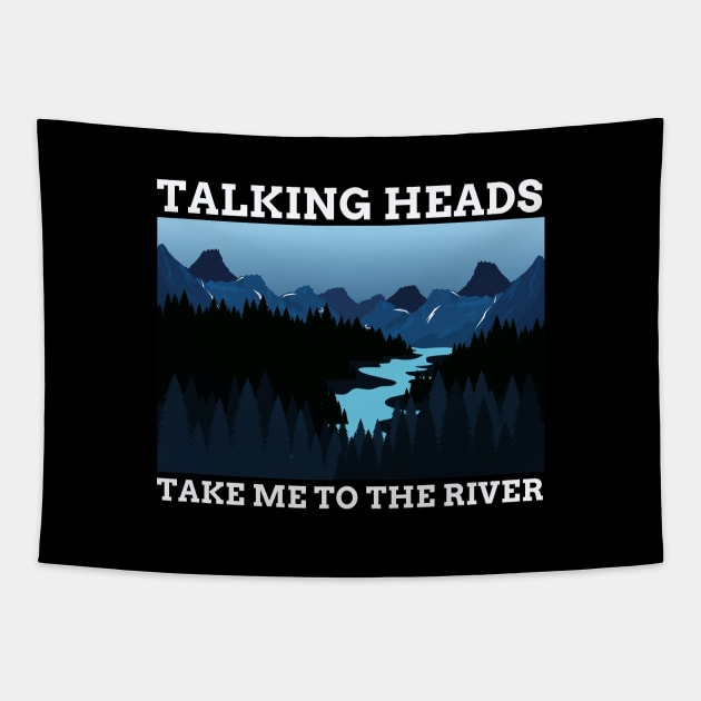 TALKING HEADS - TAKE ME TO THE RIVER Tapestry by SERENDIPITEE