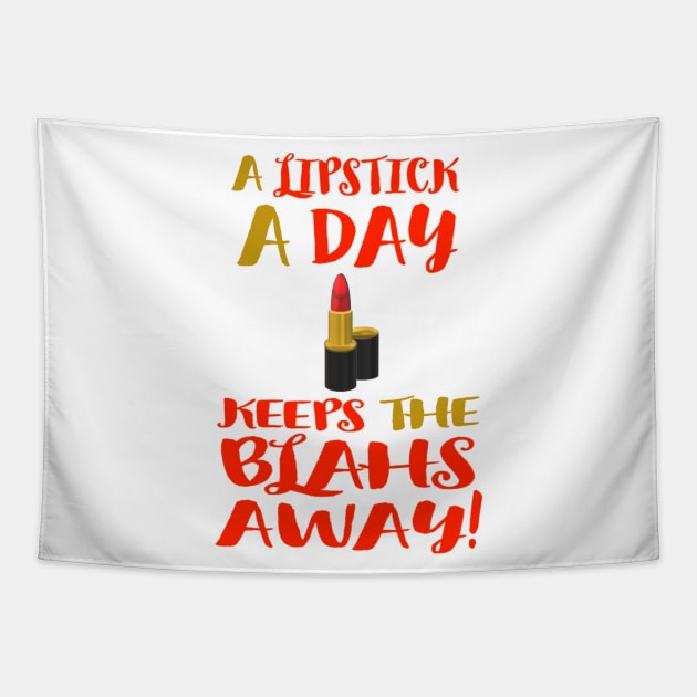 A Lipstick A Day Keeps the Blahs Away!  (White Background) Tapestry by Art By LM Designs 
