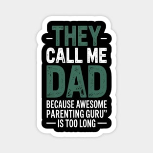 They Call Me Dad Because Awesome Parenting Guru Is Too Long Dad Joke Magnet