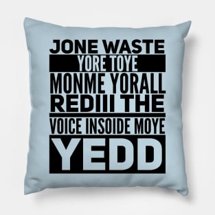 Jone Waste Yore Toye Shirt Funny Pillow