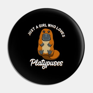 Just a girl who loves Platypuses Cute Duckbill Pin