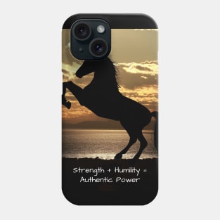 Strength + Humility = Authentic Power Phone Case