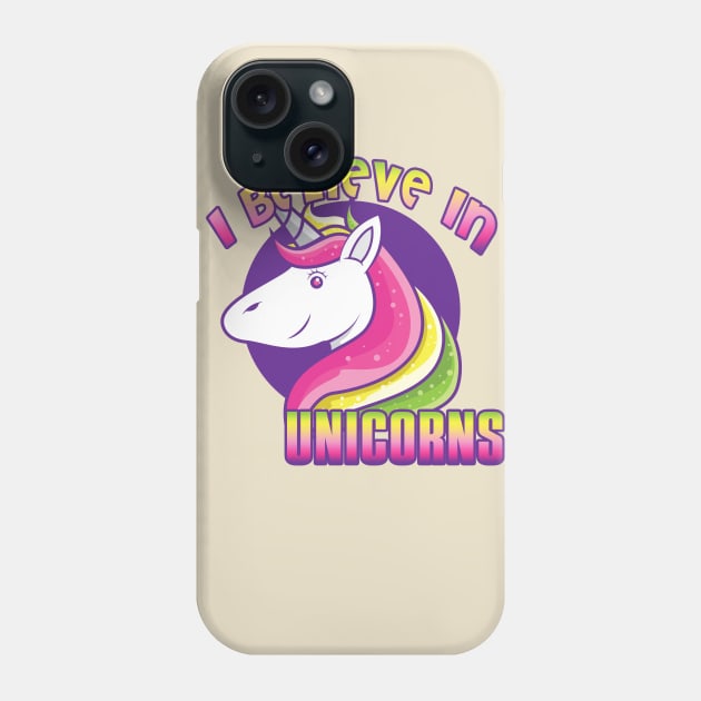 I BELIEVE IN UNICORNS Phone Case by upursleeve